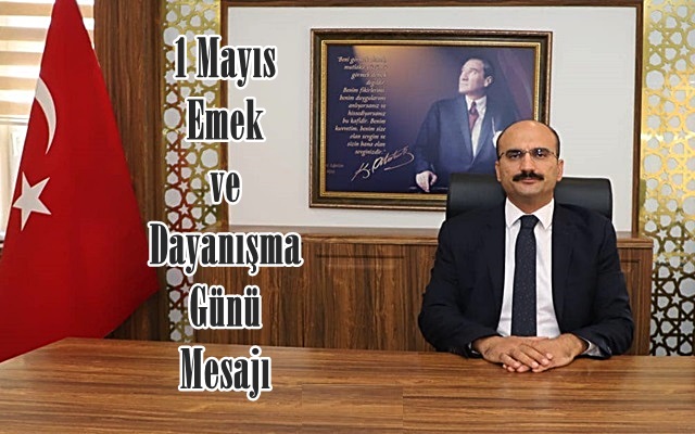 1 Mayıs Emek ve Dayanışma Günü Mesajı