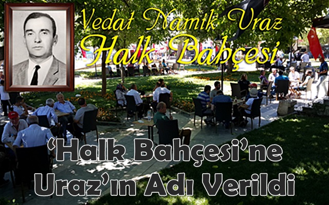 ‘Halk Bahçesi’ne Uraz’ın Adı Verildi