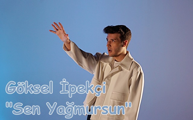 Göksel İpekçi “Sen Yağmursun” Çıktı