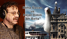 Reha Özcan ve Nejat Dimili “Ah Bella”
