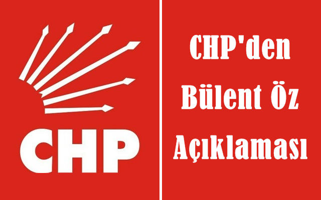 CHP’den Bülent Öz Açıklaması