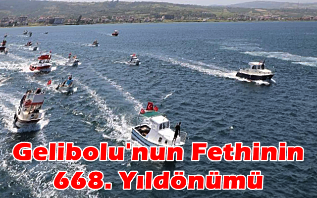 Gelibolu’nun Fethinin 668. Yıldönümü