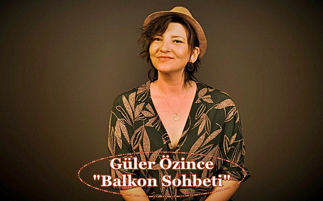 Güler Özince “Balkon Sohbeti” Yayınlandı