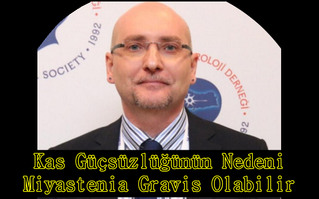 Kas Güçsüzlüğünün Nedeni Miyastenia Gravis Olabilir