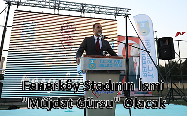 Fenerköy Stadının İsmi “Müjdat Gürsu” Olacak