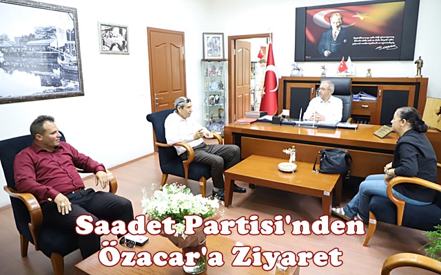 Saadet Partisi’nden Özacar’a Ziyaret