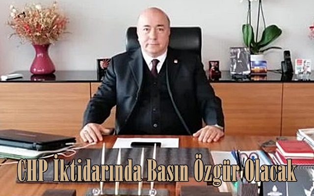 CHP İktidarında Basın Özgür Olacak