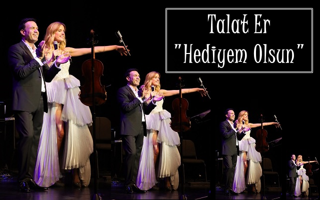 Talat Er “Hediyem Olsun” İle Geldi