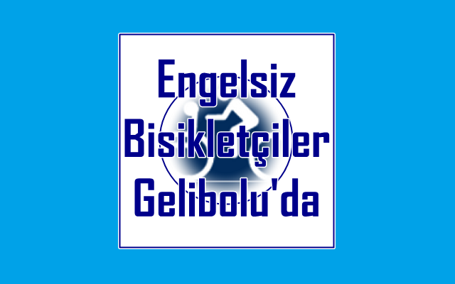 Engelsiz Bisikletçiler Gelibolu’da