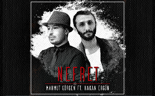 Mahmut Görgen ve Hakan Ergün’den “Nefret”