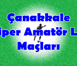 Çanakkale Süper Amatör Lig 4.Hafta Maçları