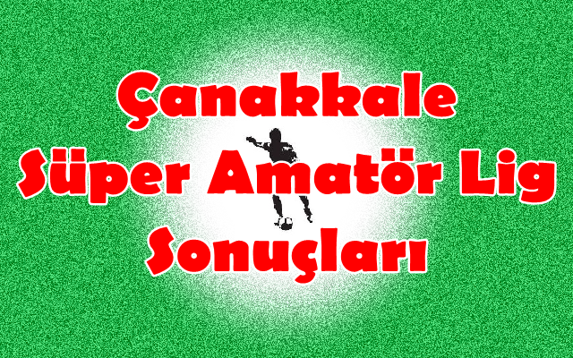 Çanakkale Süper Amatör Lig 9.Hafta Sonuçları