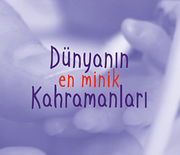 Dünyanın En Minik Kahramanları