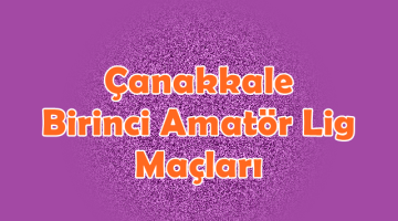 Çanakkale Birinci Amatör Lig 12.Hafta Maçları