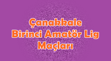 Çanakkale Birinci Amatör Lig 9.Hafta Maçları