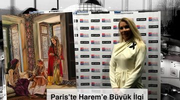 Paris’te Harem’e Büyük İlgi
