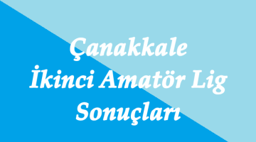 Çanakkale İkinci Amatör Lig 5.Hafta Sonuçları