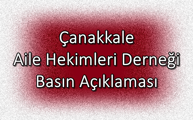 Çanakkale Aile Hekimleri Derneği Basın Açıklaması