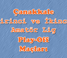 Çanakkale Birinci ve İkinci Amatör Lig Play-Off Maçları