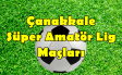 Çanakkale Süper Amatör Lig 6.Hafta Maçları