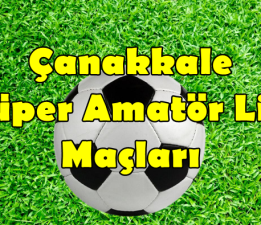 Çanakkale Süper Amatör Lig 14.Hafta Maçları