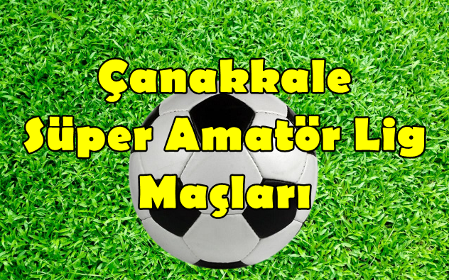 Çanakkale Süper Amatör Lig 8.Hafta Maçları