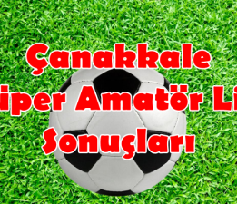 Çanakkale Süper Amatör Lig 13.Hafta Sonuçları