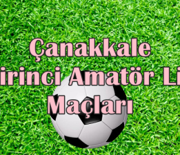 Çanakkale Birinci Amatör Lig 6.Hafta Maçları