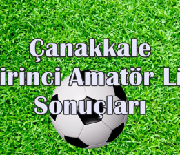 Çanakkale Birinci Amatör Lig 1.Hafta Maç Sonuçları