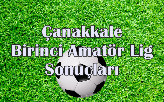 Çanakkale Birinci Amatör Lig 2.Hafta Sonuçları