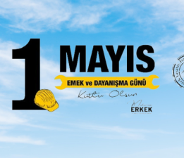 Erkek’in 1 Mayıs Emek ve Dayanışma Günü Mesajı