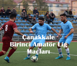 Çanakkale Birinci Amatör Lig 1.Hafta Maçları