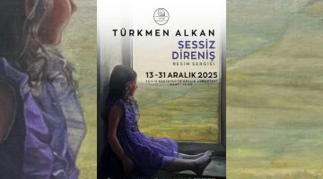 Türkmen Alkan’ın “Sessiz Direniş” Sergisi Sanat İzleyicisi ile Buluştu