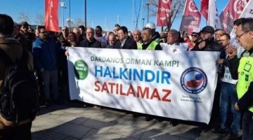 Levent Gürbüz: “Dardanos Orman Kampı Halkındır, Satılamaz”