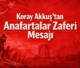 Koray Akkuş’tan Anafartalar Zaferi Mesajı