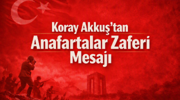 Koray Akkuş’tan Anafartalar Zaferi Mesajı
