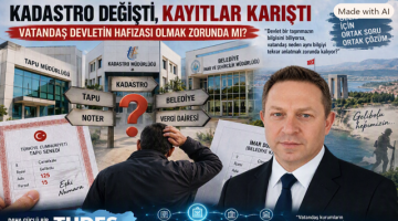Levent Zebek yazdı: Kadastro Değişti, Kayıtlar Karıştı!