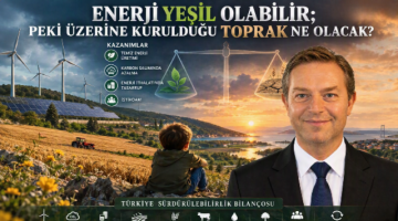 Levent Zebek yazdı “Enerji Yeşil Olabilir; Peki Üzerine Kurulduğu Toprak Ne Olacak?”