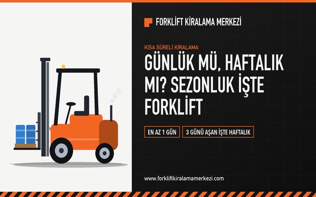 Sezonluk yoğunlukta forklift: günlük mü, haftalık mı kiralanmalı?