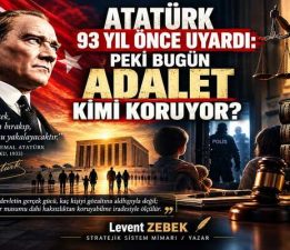 Levent Zebek yazdı: “Atatürk 93 Yıl Önce Uyardı”